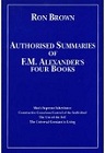 The Authorised Summaries of F. M. Alexander's Four Books